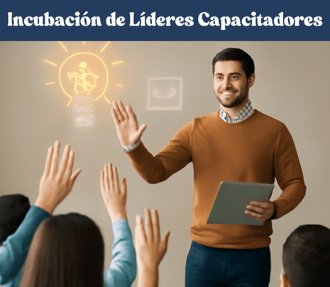 Incubación de Líderes Capacitadores